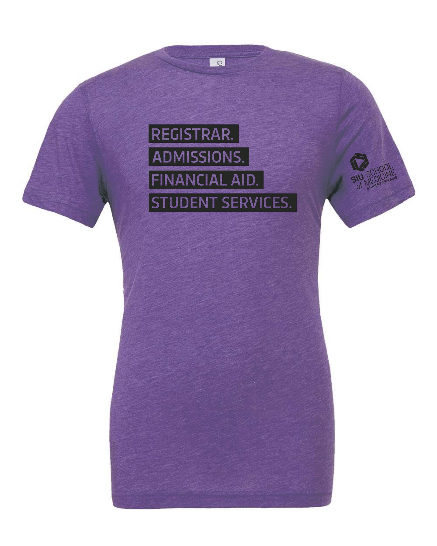 SIU Medicine STUDENT AFFAIRS REGISTRAR. ADMISSIONS. FINANCIAL AID. STUDENT SERVICES. BELLA+CANVAS ® Unisex Triblend Short Sleeve Tee (P.BC3413)