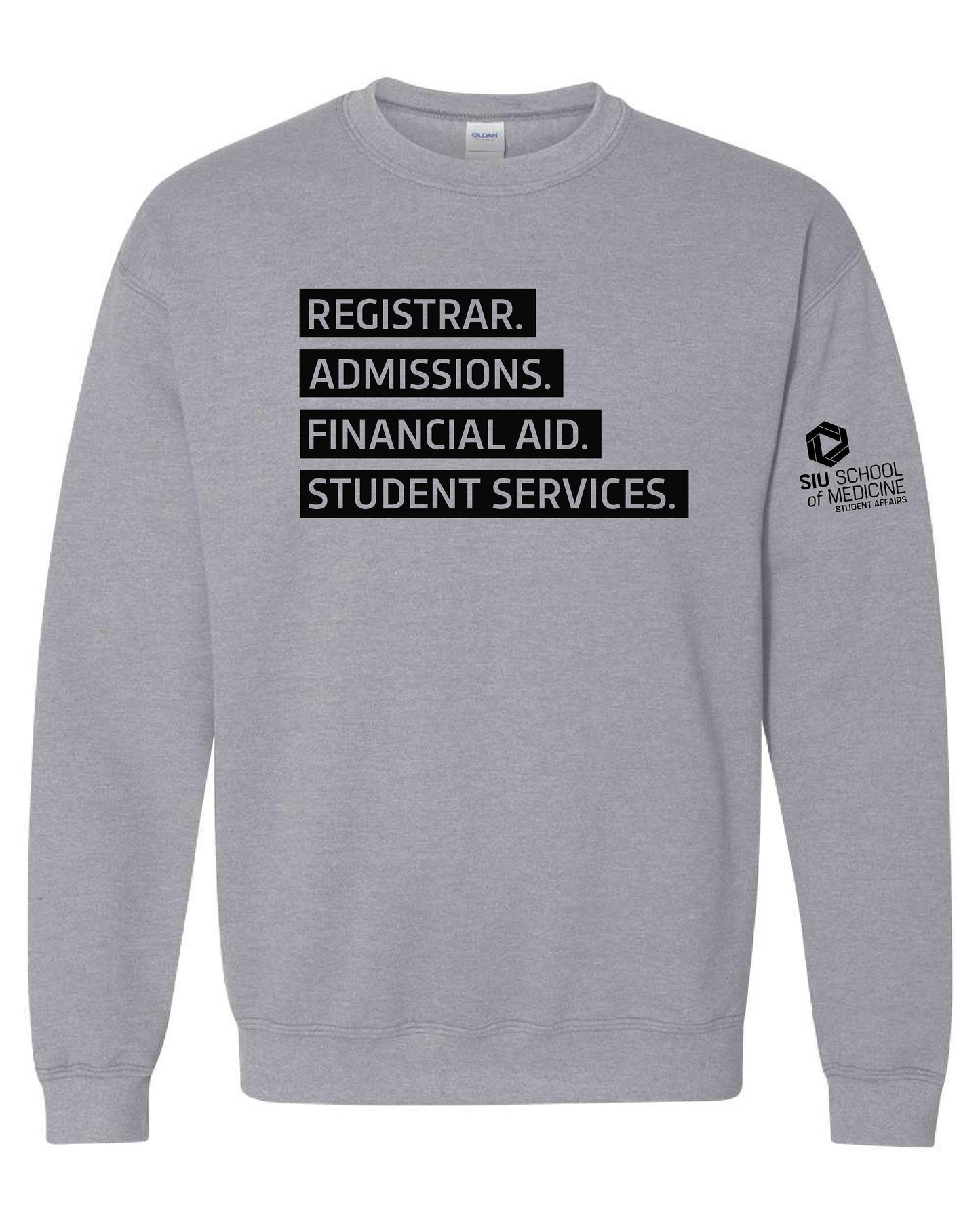 SIU Medicine STUDENT AFFAIRS REGISTRAR. ADMISSIONS. FINANCIAL AID. STUDENT SERVICES. GILDAN CREWNECK SWEATSHIRT (P.18000)