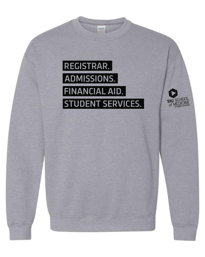 SIU Medicine STUDENT AFFAIRS REGISTRAR. ADMISSIONS. FINANCIAL AID. STUDENT SERVICES. GILDAN CREWNECK SWEATSHIRT (P.18000)