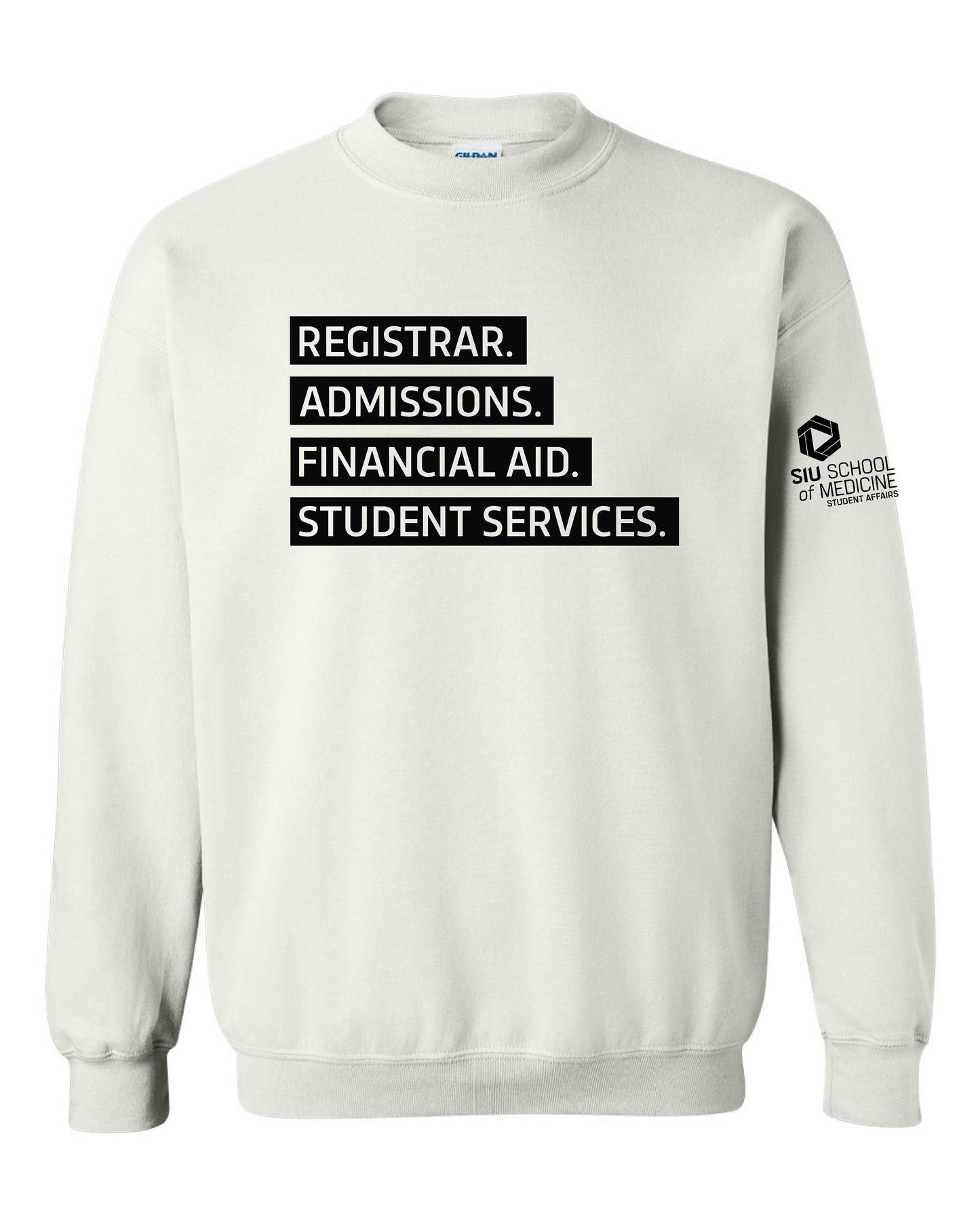 SIU Medicine STUDENT AFFAIRS REGISTRAR. ADMISSIONS. FINANCIAL AID. STUDENT SERVICES. GILDAN CREWNECK SWEATSHIRT (P.18000)