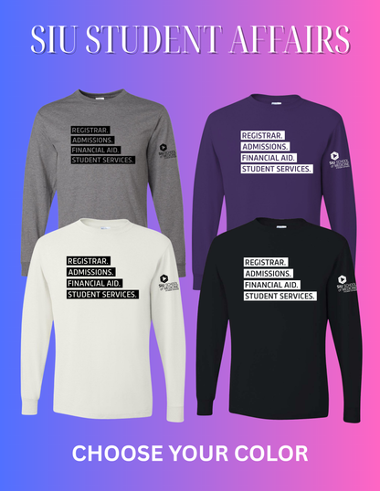 SIU Medicine STUDENT AFFAIRS REGISTRAR. ADMISSIONS. FINANCIAL AID. STUDENT SERVICES.LONG SLEEVE T-SHIRT (P.29LSR)