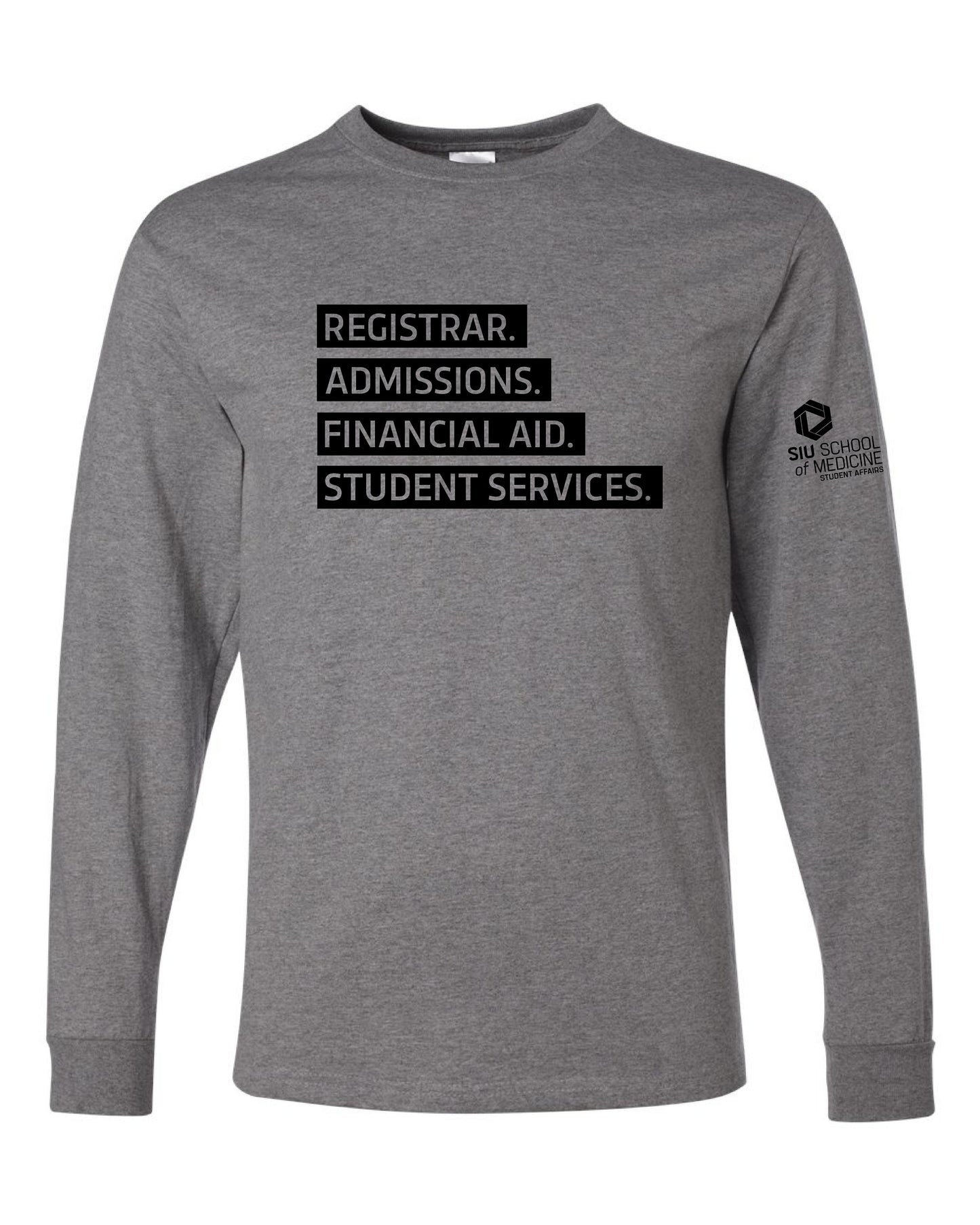SIU Medicine STUDENT AFFAIRS REGISTRAR. ADMISSIONS. FINANCIAL AID. STUDENT SERVICES.LONG SLEEVE T-SHIRT (P.29LSR)