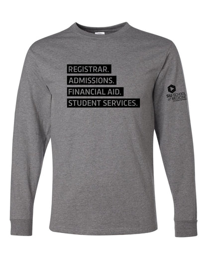 SIU Medicine STUDENT AFFAIRS REGISTRAR. ADMISSIONS. FINANCIAL AID. STUDENT SERVICES.LONG SLEEVE T-SHIRT (P.29LSR)