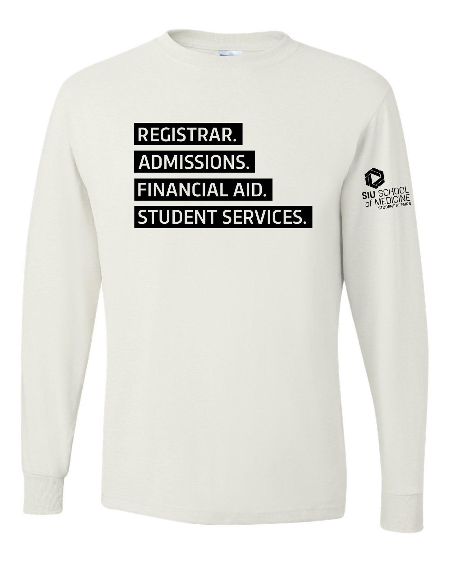 SIU Medicine STUDENT AFFAIRS REGISTRAR. ADMISSIONS. FINANCIAL AID. STUDENT SERVICES.LONG SLEEVE T-SHIRT (P.29LSR)