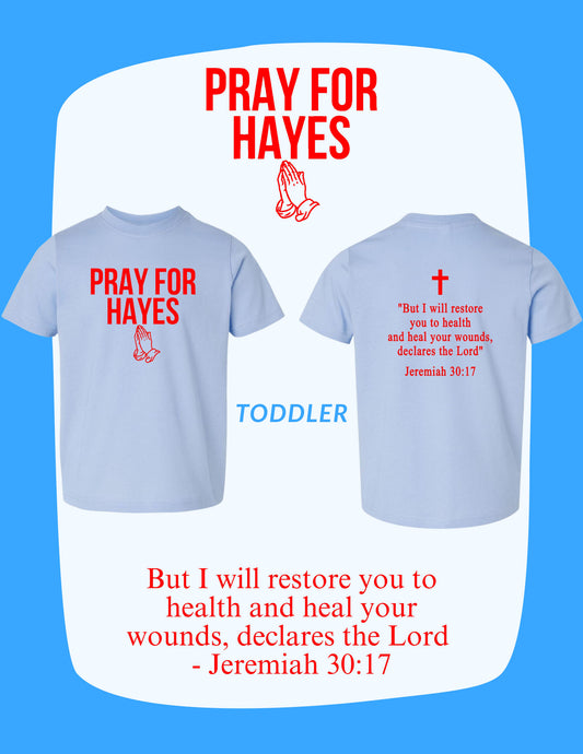 Pray For Hayes Toddler T-Shirt (P.3321)